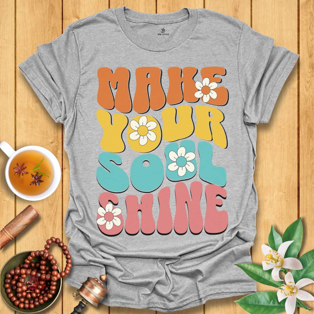 Make Your Soul Shine T-Shirt