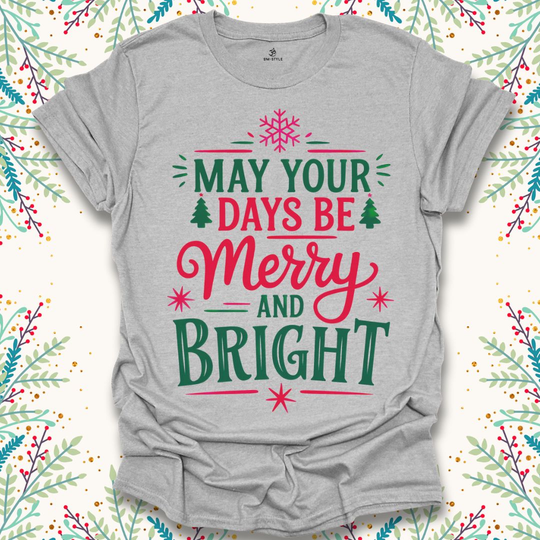 May Your Days Be Merry & Bright T-Shirt