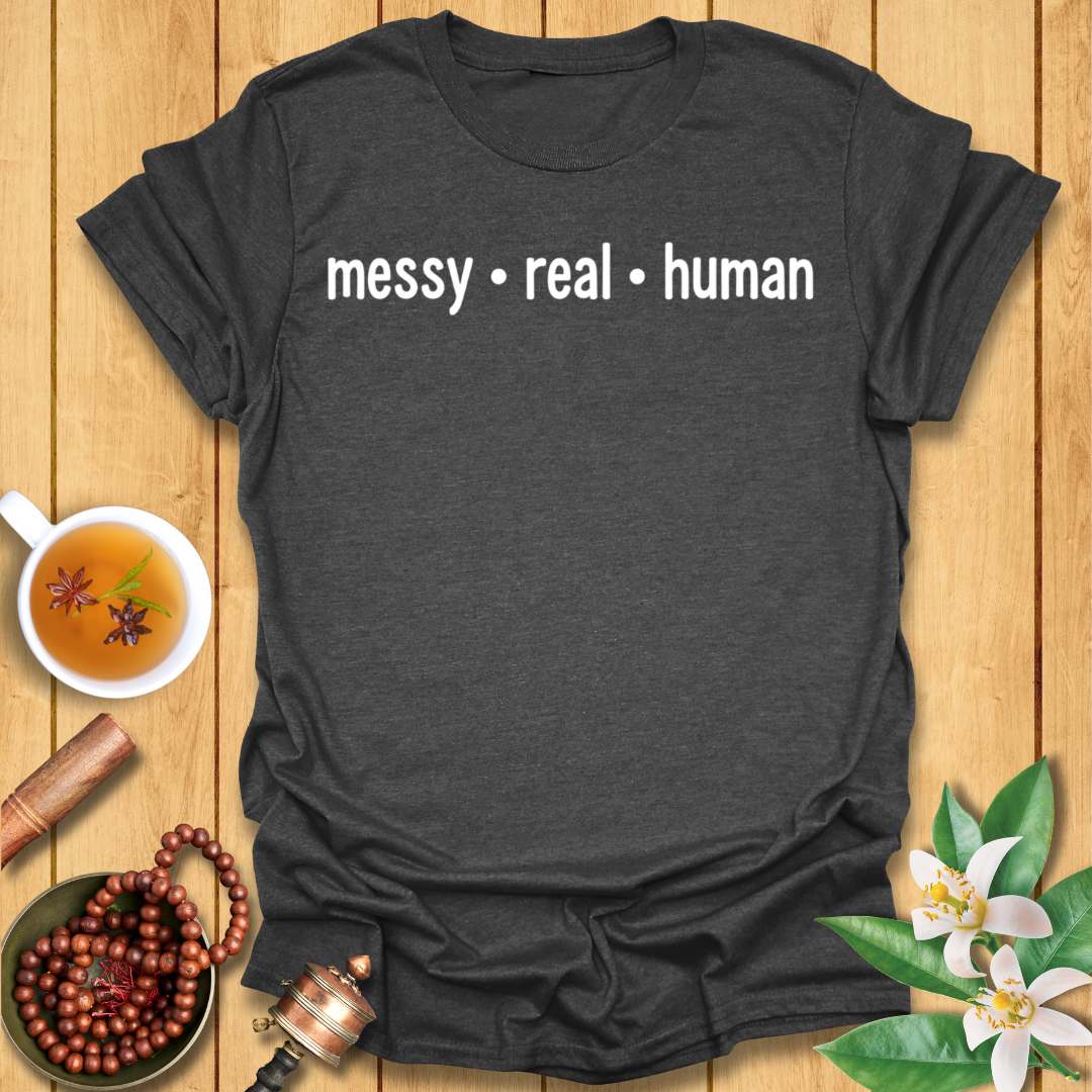 Messy Real Human T-Shirt