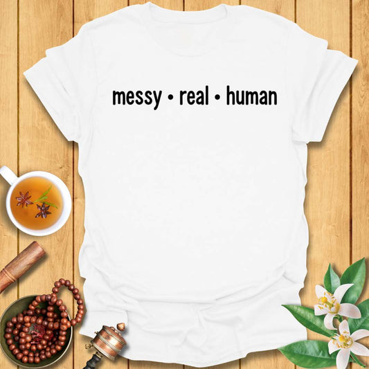 Messy Real Human T-Shirt