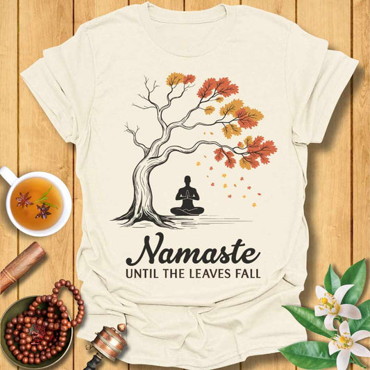 Namaste Until The Leaves Fall T-Shirt