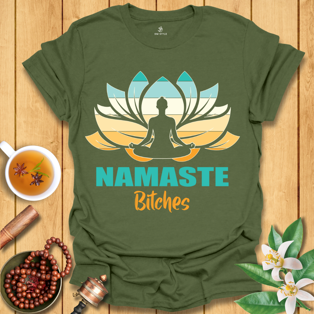 Namaste Bitches - T-Shirt