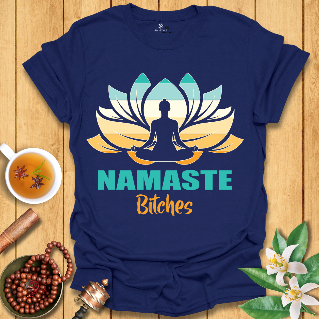 Namaste Bitches - T-Shirt