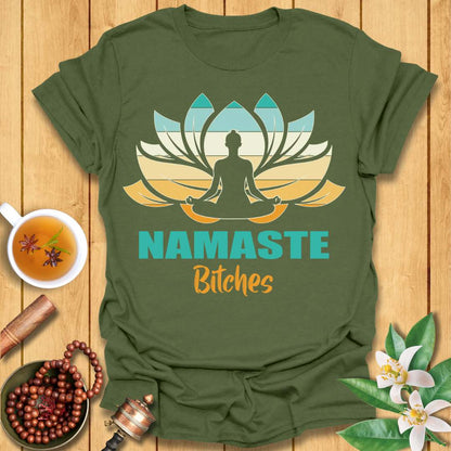 Namaste Bitches - T-Shirt