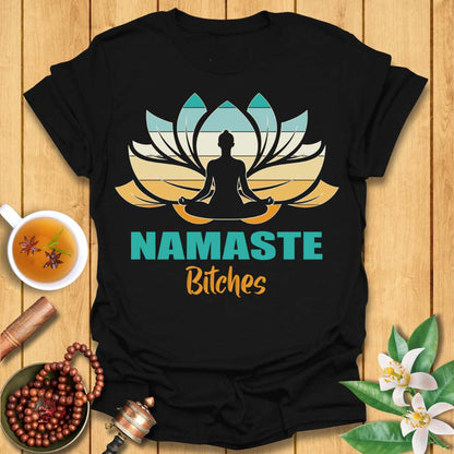 Namaste Bitches - T-Shirt