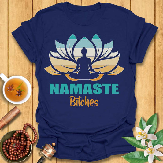 Namaste Bitches - T-Shirt