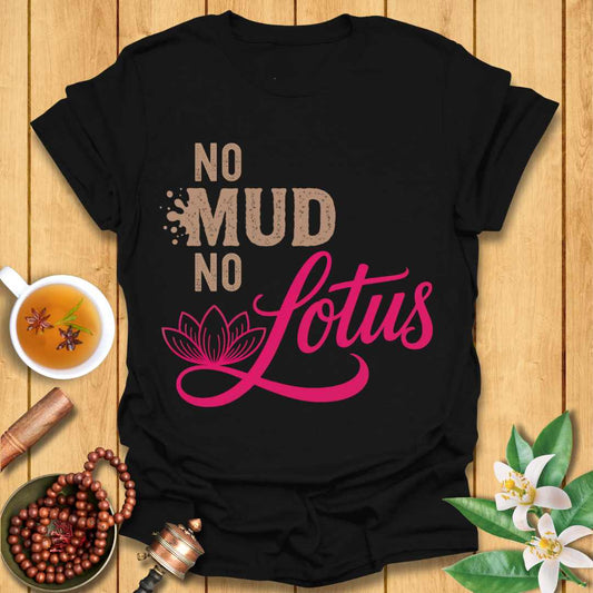 No Mud No Lotus T-Shirt