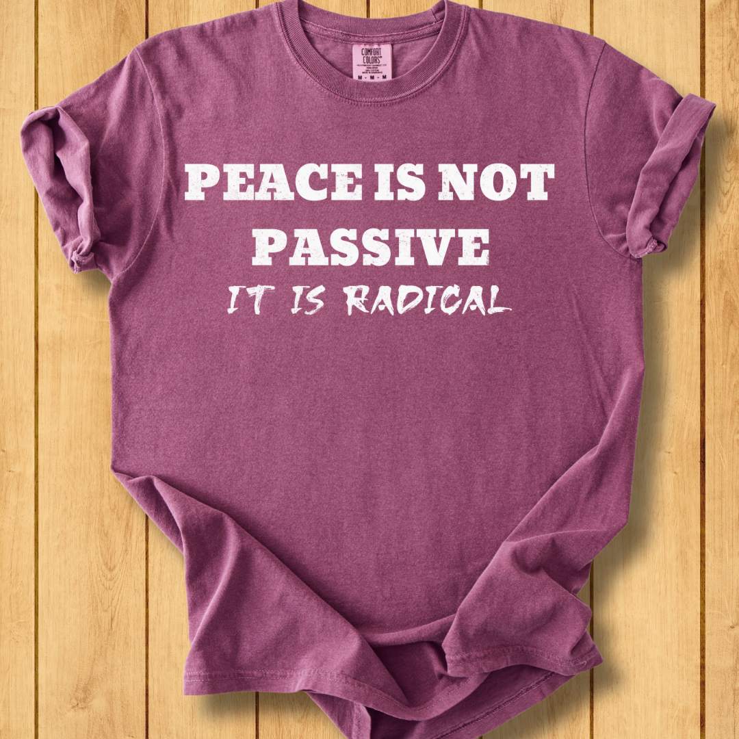 Peace Is Radical Unisex Dyed T-Shirt