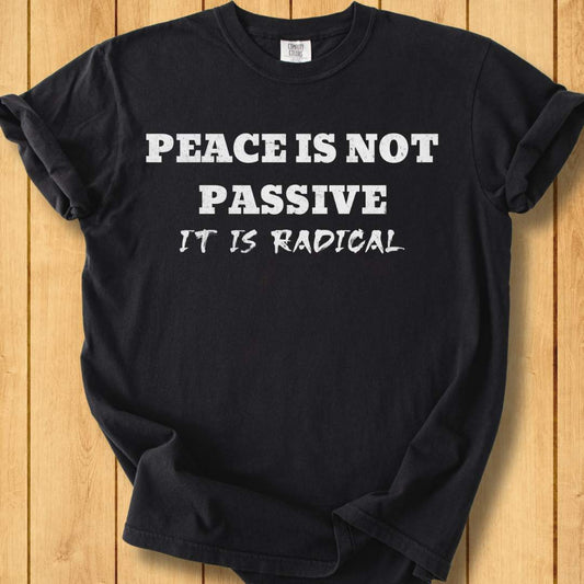 Peace Is Radical Unisex Dyed T-Shirt