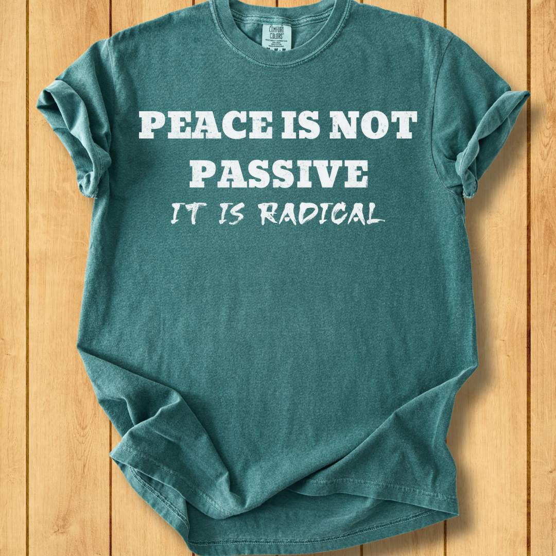 Peace Is Radical Unisex Dyed T-Shirt