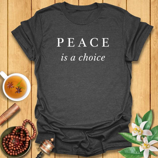 Peace Is A Choice T-Shirt