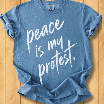 Peace Is My Protest Unisex Dyed T-Shirt