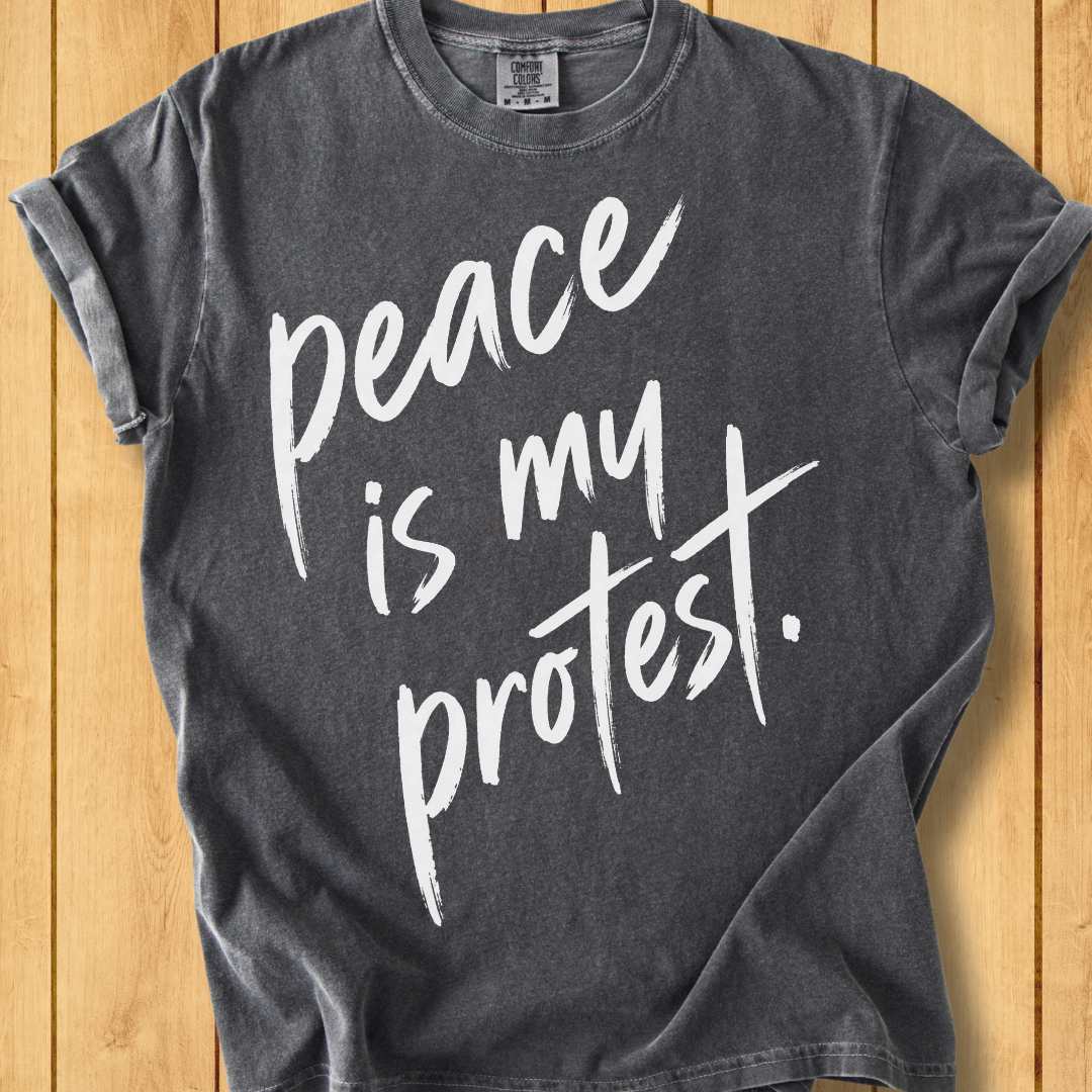 Peace Is My Protest Unisex Dyed T-Shirt