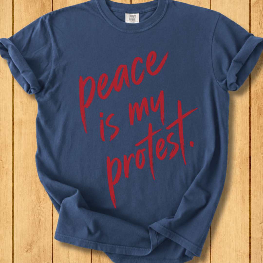Peace Is My Protest Unisex Dyed T-Shirt