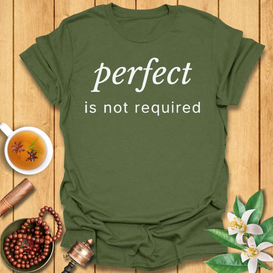 Perfect Is Not Required T-Shirt