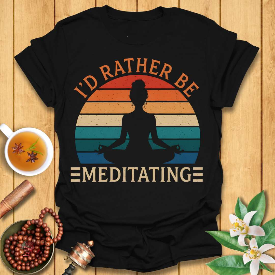 Rather Be Meditating Re T-Shirt