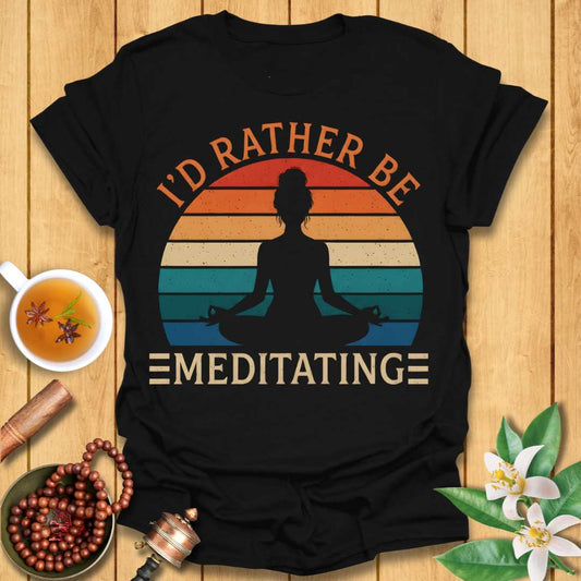 Rather Be Meditating Re T-Shirt