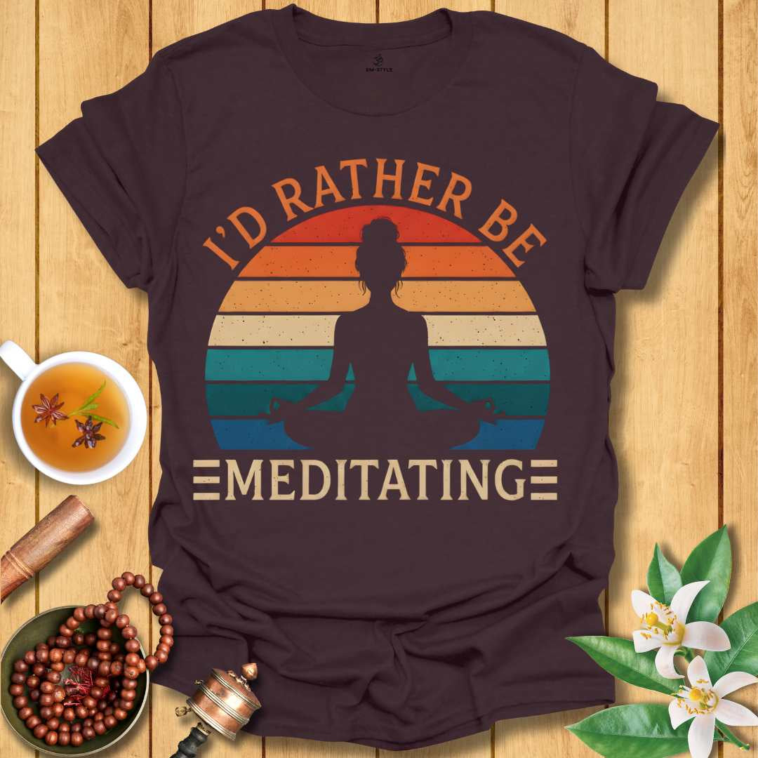 Rather Be Meditating Re T-Shirt