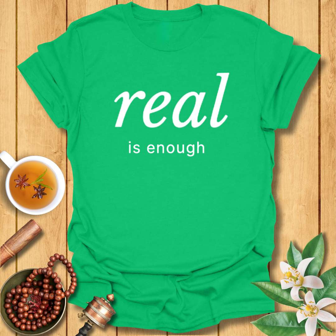 Real is Enough T-Shirt