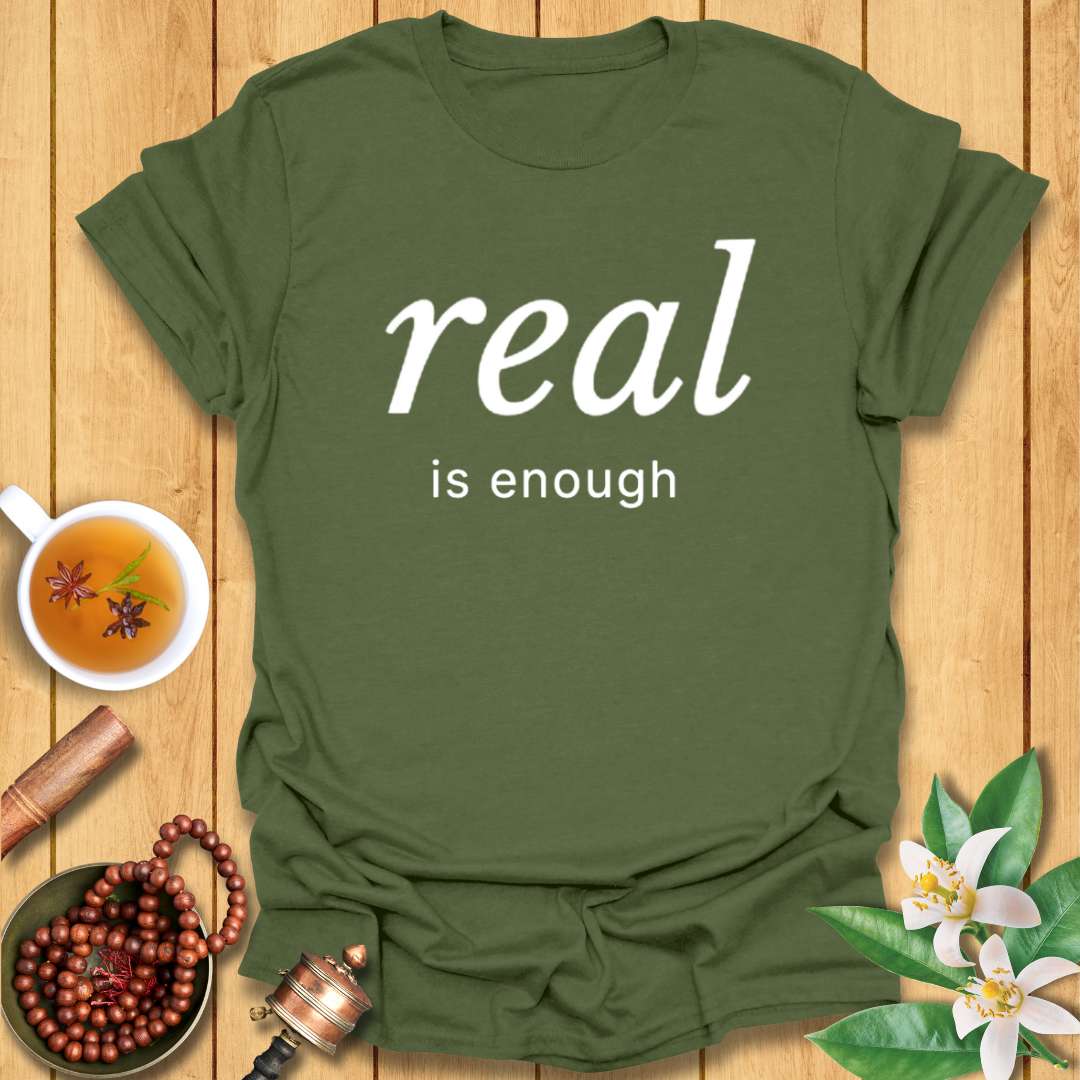 Real is Enough T-Shirt