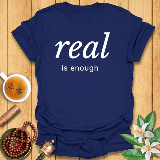 Real is Enough T-Shirt