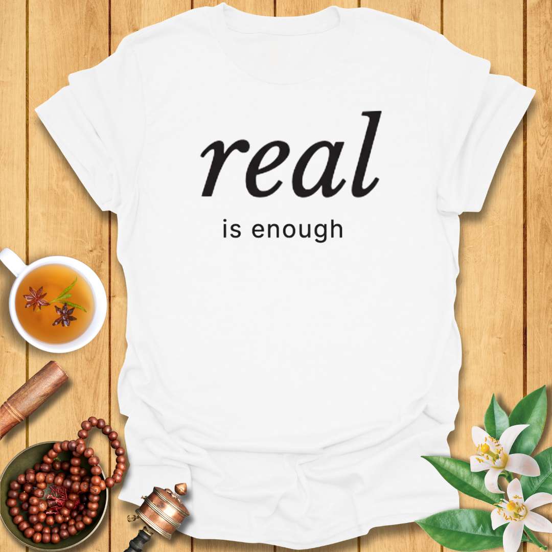 Real is Enough T-Shirt