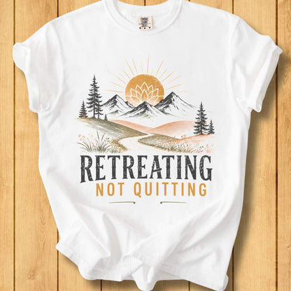 Retreating Not Quitting Unisex - Dyed T-Shirt