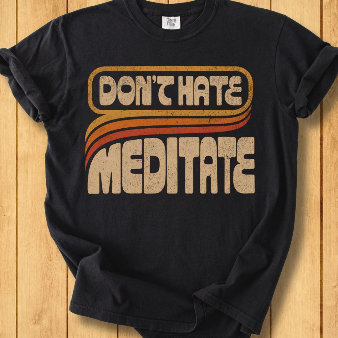 Retro Don't Hate, Meditate Unisex Dyed T-Shirt