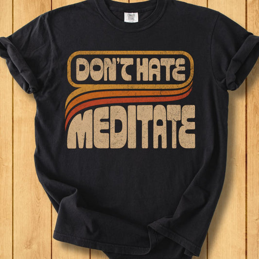 Retro Don't Hate, Meditate Unisex Dyed T-Shirt