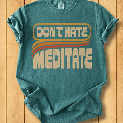 Retro Don't Hate, Meditate Unisex Dyed T-Shirt