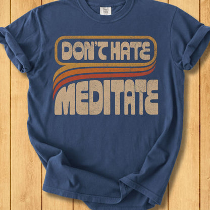 Retro Don't Hate, Meditate Unisex Dyed T-Shirt