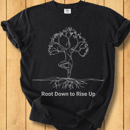 Root Down to Rise Up Unisex - Dyed T-Shirt