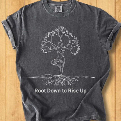 Root Down to Rise Up Unisex - Dyed T-Shirt