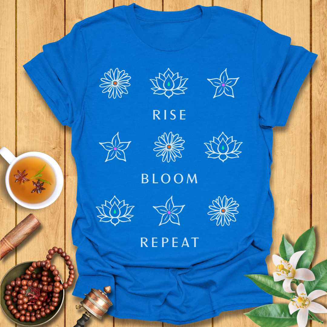 Rise. Bloom. Repeat T-Shirt
