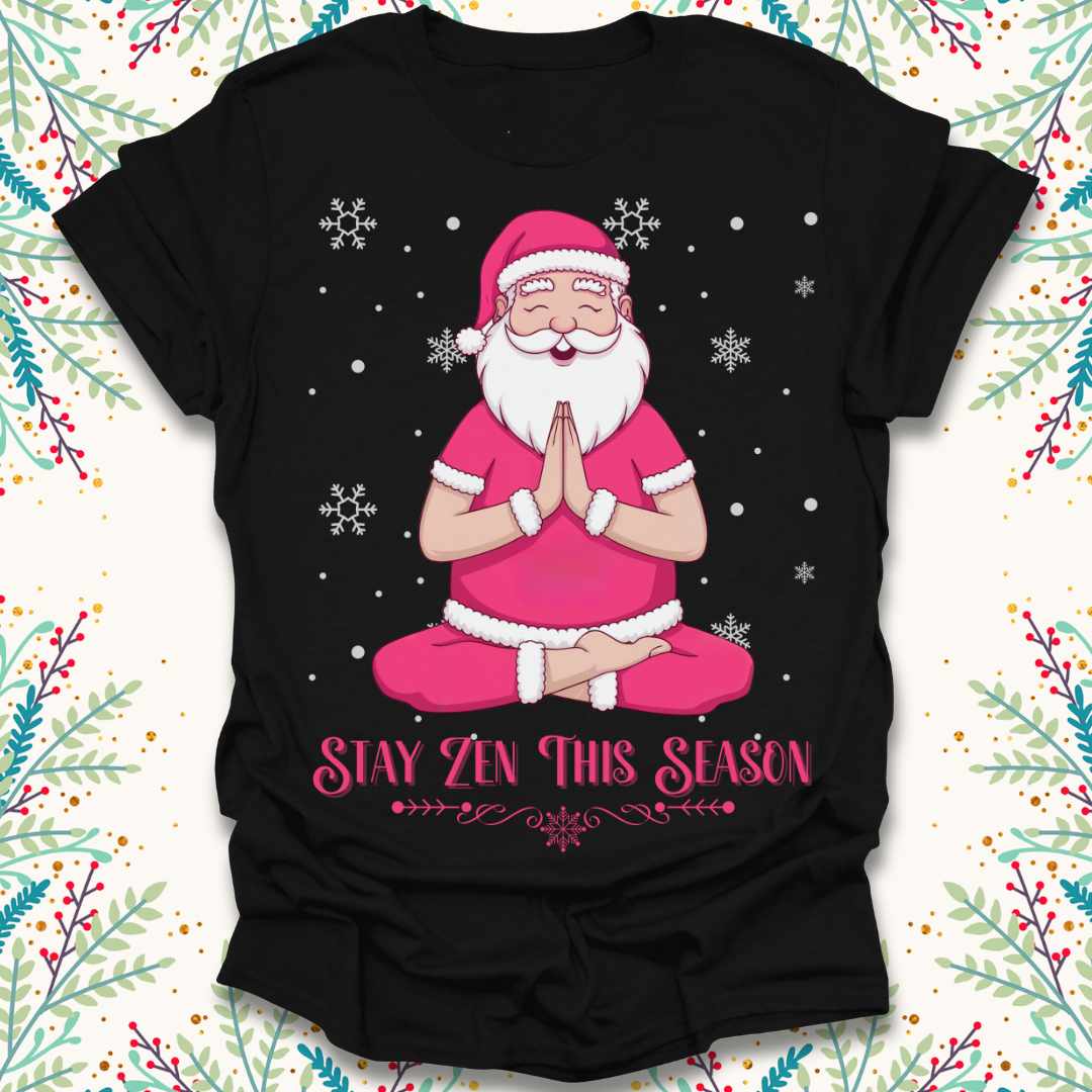Stay Zen This Season - Christmas T-Shirt
