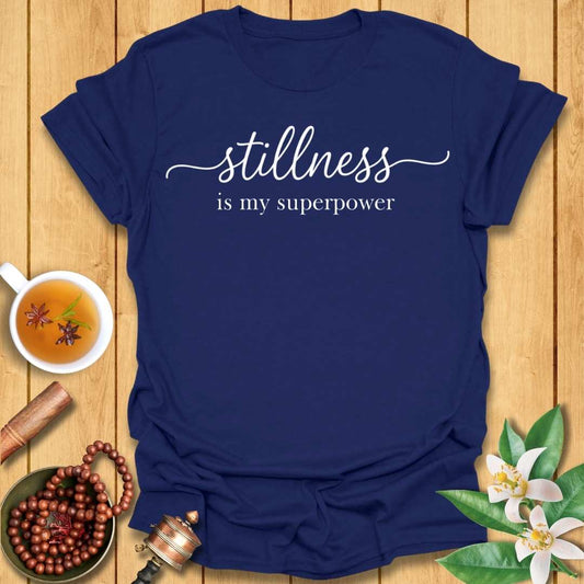 Stillness Is My Superpower T-Shirt