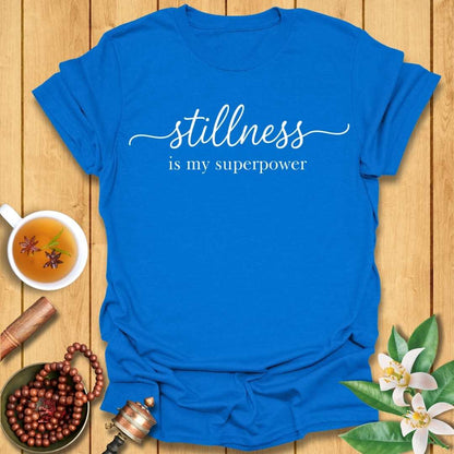 Stillness Is My Superpower T-Shirt