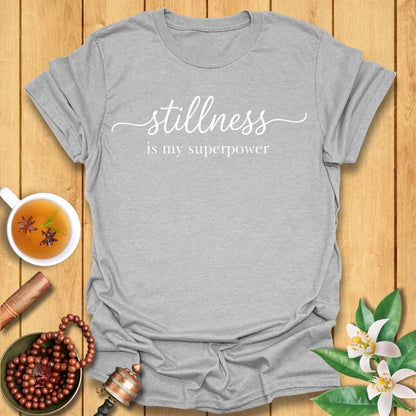 Stillness Is My Superpower T-Shirt