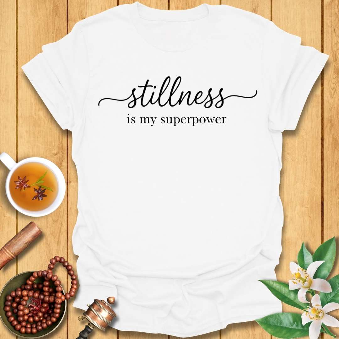 Stillness Is My Superpower T-Shirt