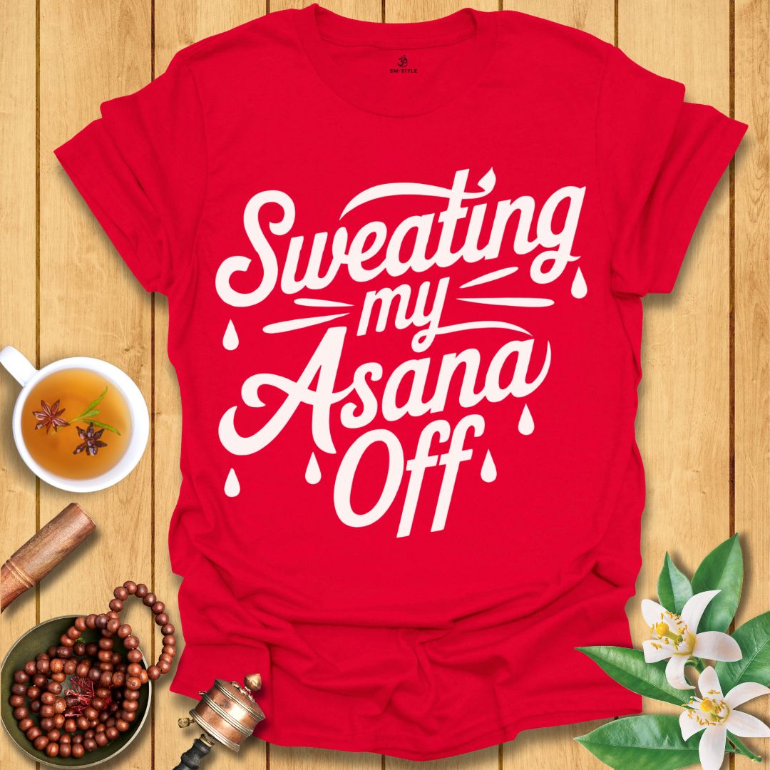 Sweating My Asana Off T-Shirt