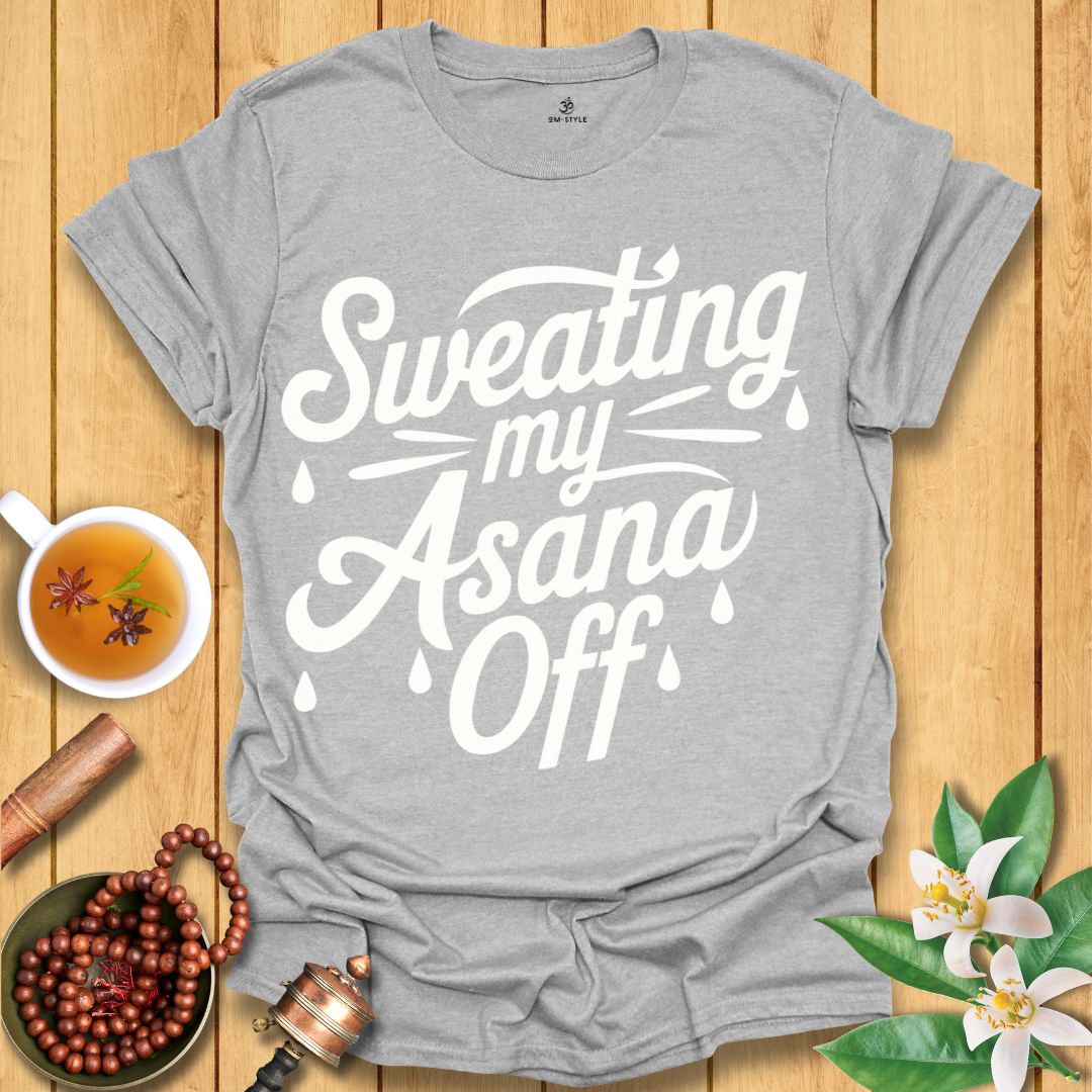 Sweating My Asana Off T-Shirt