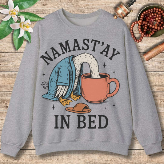 Namast'ay in Bed Sweatshirt