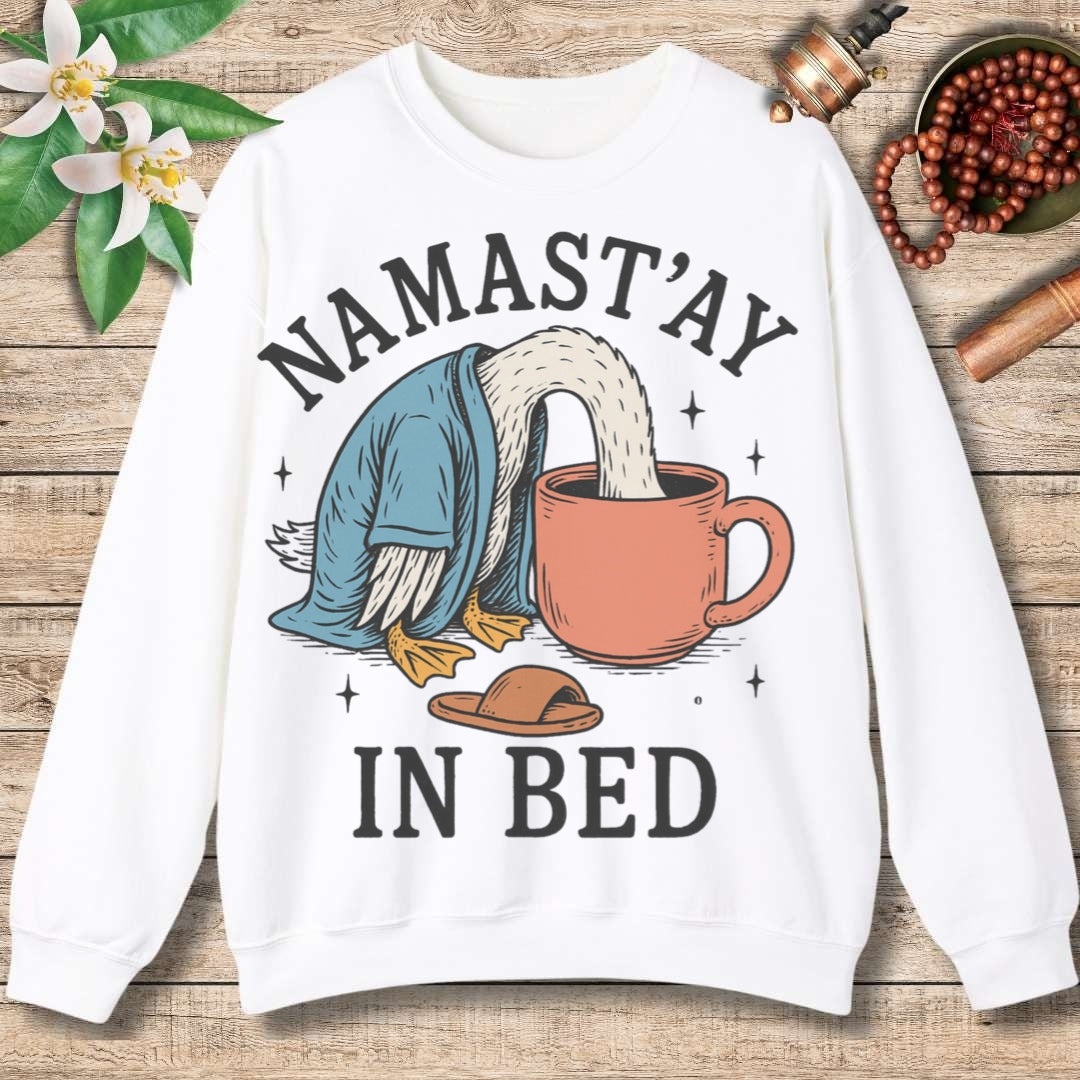 Namast'ay in Bed Sweatshirt