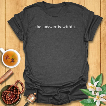 The Answer Is Within T-Shirt