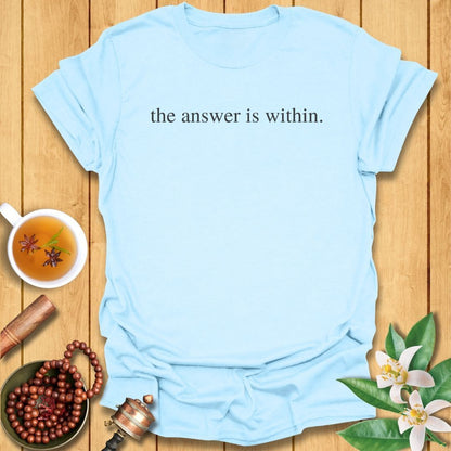 The Answer Is Within T-Shirt