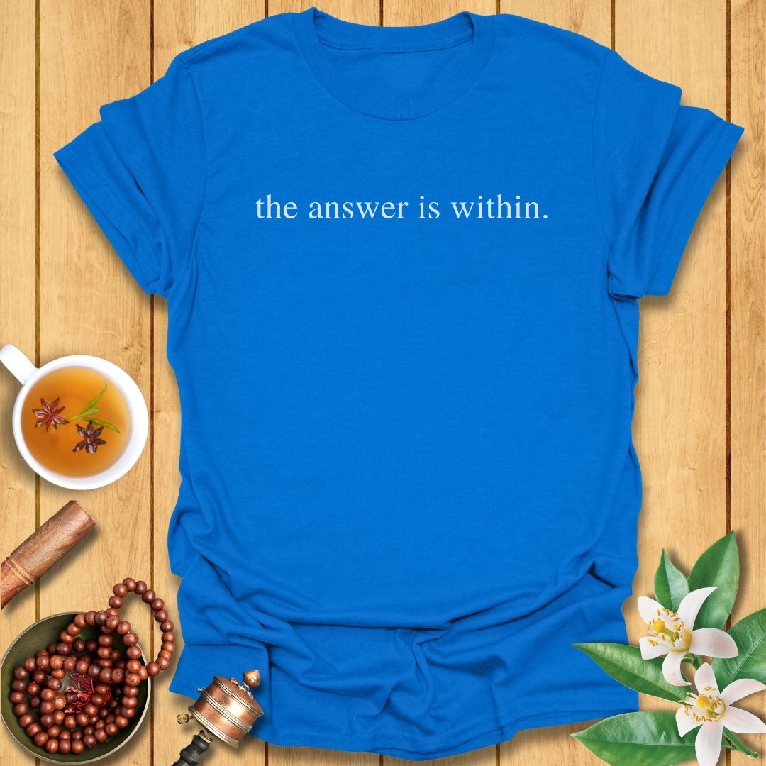 The Answer Is Within T-Shirt
