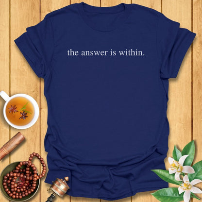The Answer Is Within T-Shirt
