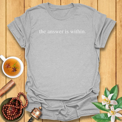 The Answer Is Within T-Shirt