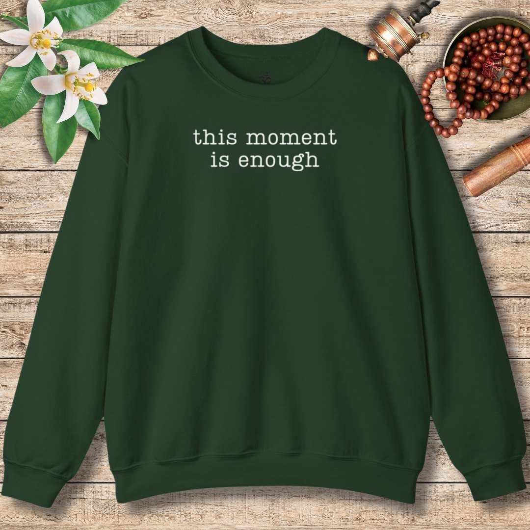 This Moment Is Enough Sweatshirt