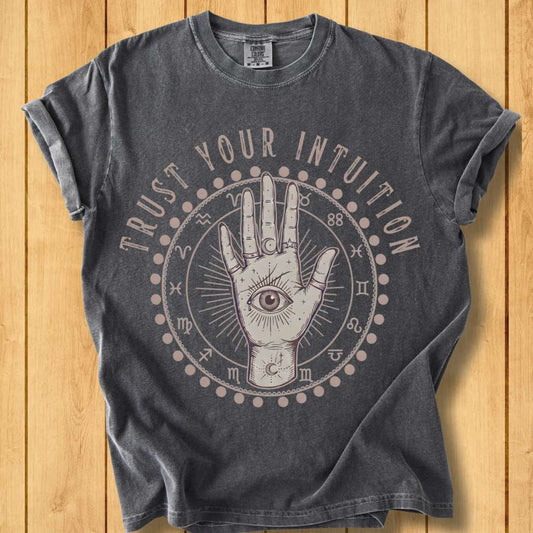 Trust Your Intuition Unisex Garment-Dyed T-Shirt